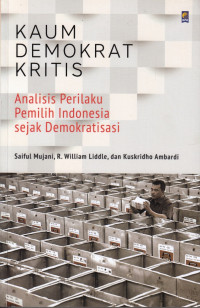 Image of Kaum Demokrat Kritis: Analisis Perilaku Pemilih Indonesia Sejak Demokratisasi