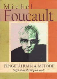 Pengetahuan Dan Metode: Karya-Karya Penting Michel Foucault