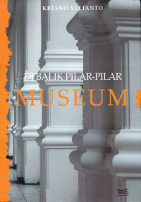 Di Balik Pilar-pilar Museum