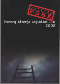 Catatan PSHK : Tentang kinerja legislasi DPR 2005
