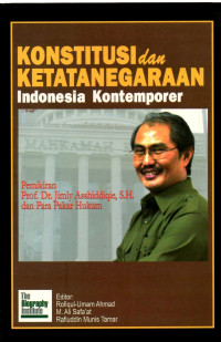 Konstitusi dan Ketatanegaraan Indonesia Kontemporer: Pemikiran Prof.Dr.Jimly Asshiddiqie, S.H. dan Para Pakar Hukum