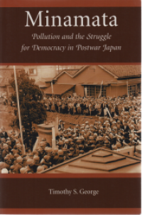Image of Minamata : Pollution and the Struggle for Democracy in Postwar Japan