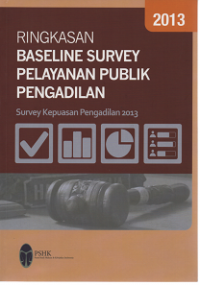 Image of Ringkasan Baseline Survey Pelayanan Publik Pengadilan: Survey Kepuasan Pengadilan 2013