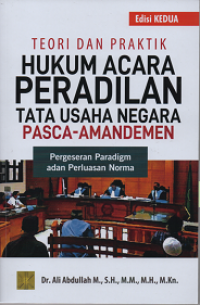 Teori dan Praktik Hukum Acara Peradilan Tata Usaha Negara Pasca-Amandemen Pergeseran Paradigm adan Perluasan Norma: Edisi Kedua