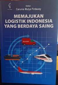 Memajukan Logistik Indonesia yang Berdaya Saing
