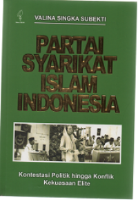 Image of Partai Syarikat Islam Indonesia: Kontestasi Politik Hingga Konflik Kekuasaan Elite